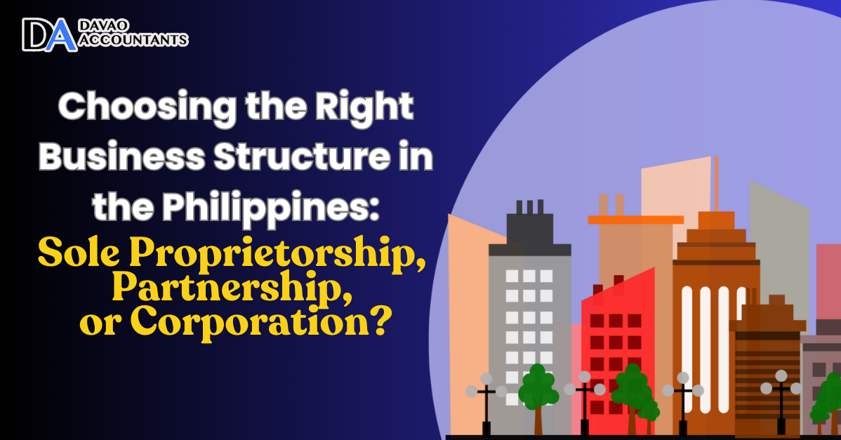 Choosing the Right Business Structure in the Philippines: Sole Proprietorship, Partnership, or Corporation?