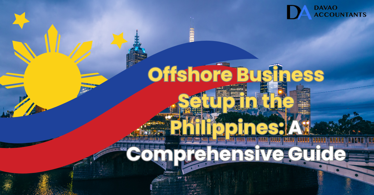 Offshore Business Setup in the Philippines: A Comprehensive Guide