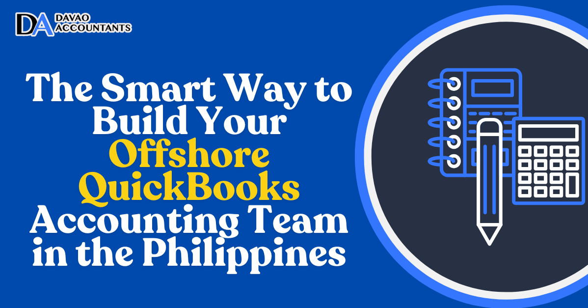The Smart Way to Build Your Offshore QuickBooks Accounting Team in the Philippines
