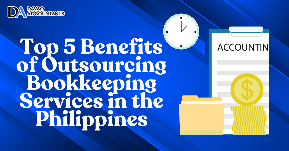 Top 5 Benefits of Outsourcing Bookkeeping Services in the Philippines