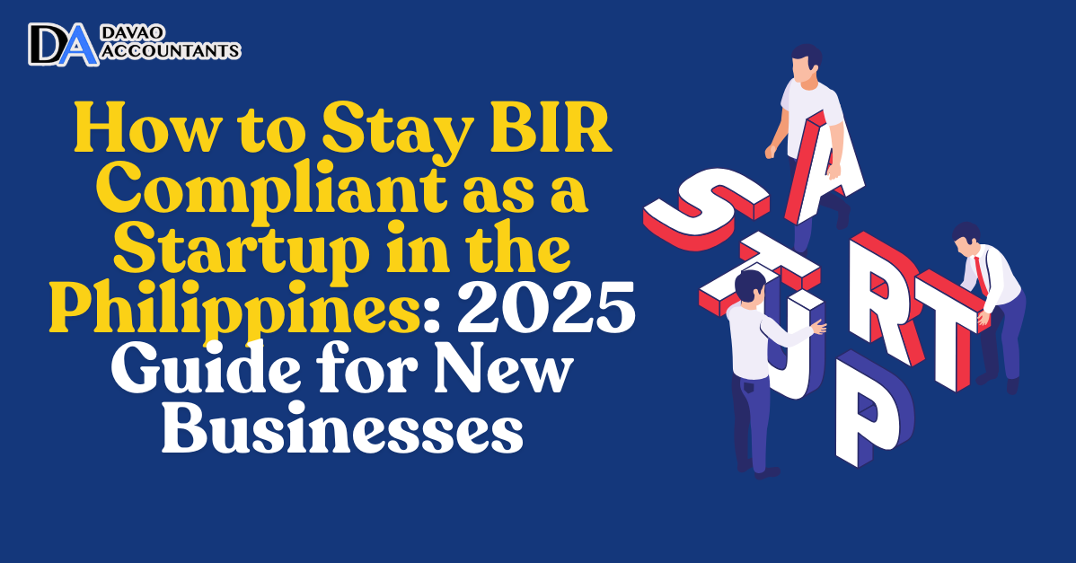 How to Stay BIR Compliant as a Startup in the Philippines: 2025 Guide for New Businesses